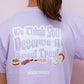 You Deserve A Sweet Treat Tee